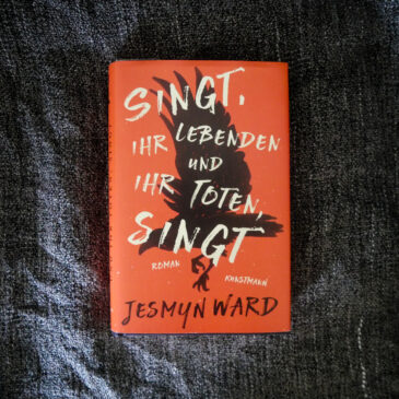 „Singt, ihr Lebenden und ihr Toten, singt“ von Jesmyn Ward