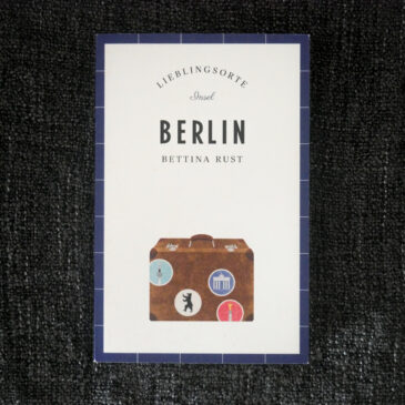 „Lieblingsorte Berlin“ von Bettina Rust